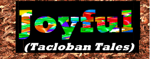  Joyful 
   (Tacloban Tales)  